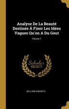 Analyse De La Beauté Destinée ? Fixer Les Idées Vagues Qu'on A Du Gout; Volume 1