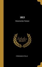 1813: Historischer Roman