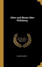 Altes Und Neues Über Wülzburg.