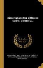 Dissertations Sur Différens Sujets, Volume 2...