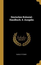 Deutsches Kolonial-Handbuch. 8. Ausgabe.