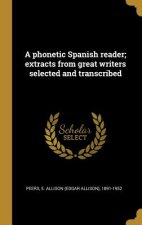 A phonetic Spanish reader; extracts from great writers selected and transcribed