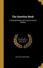 The Question Book: A General Review of Common School Studies