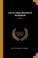 Life of James Boswell of Auchinleck; Volume I