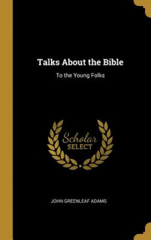 Talks About the Bible: To the Young Folks