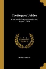 The Negroes' Jubilee: A Memorial of Negro Emancipation, August 1, 1834