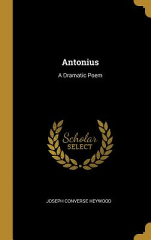 Antonius: A Dramatic Poem