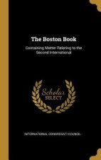 The Boston Book: Containing Matter Relating to the Second International