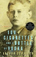 100 Cigarettes and a Bottle of Vodka: A Memoir