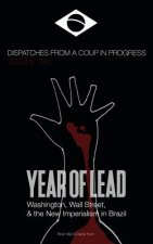 Year of Lead. Washington, Wall Street and the New Imperialism in Brazil