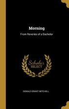 Morning: From Reveries of a Bachelor