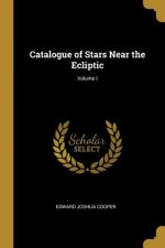Catalogue of Stars Near the Ecliptic; Volume I