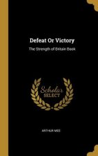 Defeat Or Victory: The Strength of Britain Book