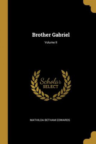 Brother Gabriel; Volume II