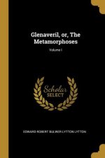 Glenaveril, or, The Metamorphoses; Volume I