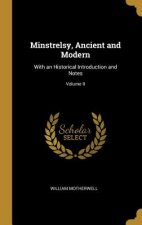 Minstrelsy, Ancient and Modern: With an Historical Introduction and Notes; Volume II