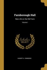 Farnborough Hall: New Life on the Old Farm; Volume I