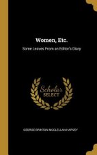 Women, Etc.: Some Leaves From an Editor's Diary