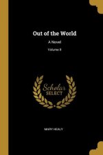 Out of the World: A Novel; Volume II