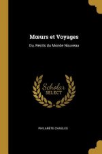 Moeurs et Voyages: Ou, Récits du Monde Nouveau