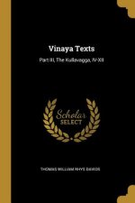 Vinaya Texts: Part III, The Kullavagga, IV-XII