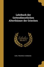 Lehrbuch der Gottesdienstlichen Alterthümer der Griechen
