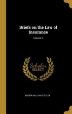 Briefs on the Law of Insurance; Volume V
