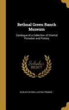 Bethnal Green Ranch Museum: Catalogue of a Collection of Oriental Porcelain and Pottery