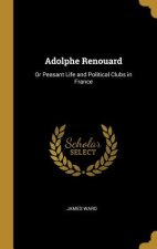 Adolphe Renouard: Or Peasant Life and Political Clubs in France