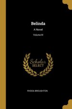 Belinda: A Novel; Volume III