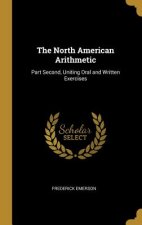 The North American Arithmetic: Part Second, Uniting Oral and Written Exercises