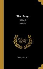Theo Leigh: A Novel; Volume III