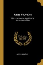 Ames Nouvelles: Pierre Lamouroux. Albert Thierry, Instituteurs Soldats