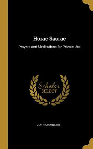 Horae Sacrae: Prayers and Meditations for Private Use