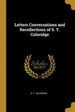 Letters Conversations and Recollections of S. T. Coleridge