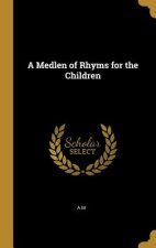 A Medlen of Rhyms for the Children