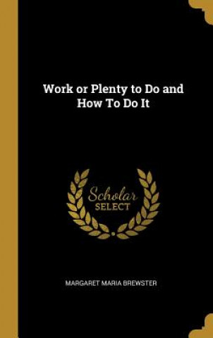 Work or Plenty to Do and How To Do It