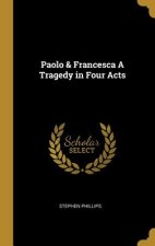 Paolo & Francesca a Tragedy in Four Acts