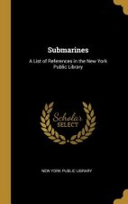 Submarines: A List of References in the New York Public Library