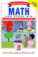 Janice Vancleaves Math for Every Kid - Easy Activities That Make Learning Math Fun Library