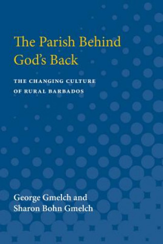The Parish Behind God's Back: The Changing Culture of Rural Barbados