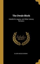 The Dwale Bluth: Hebditch's Legacy, and Other Literary Remains