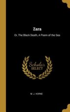Zara: Or, The Black Death, A Poem of the Sea