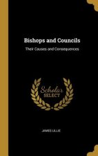 Bishops and Councils: Their Causes and Consequences