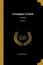 A Daughter of Heth: A Novel; Volume I