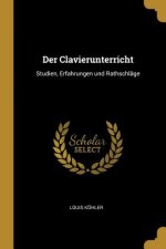 Der Clavierunterricht: Studien, Erfahrungen und Rathschläge