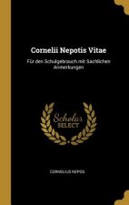 Cornelii Nepotis Vitae: Für den Schulgebrauch mit Sachlichen Anmerkungen