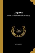 Augustin: Studien zu Seiner Geistigen Entwicklung