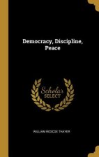 Democracy, Discipline, Peace