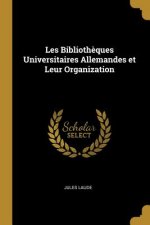 Les Biblioth?ques Universitaires Allemandes et Leur Organization